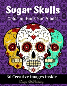 Paperback Sugar Skulls Coloring Book for Adults: 50 Creative Images Inside Stress Relieving Skull Designs Relaxation Book
