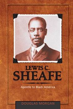 Hardcover Lewis C. Sheafe: Apostle to Black America Book