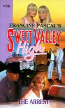 The Arrest - Book #96 of the Sweet Valley High