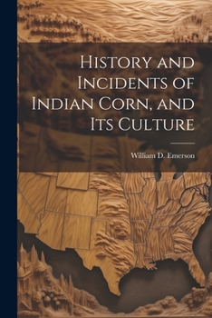 Paperback History and Incidents of Indian Corn, and its Culture Book