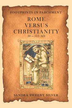 Paperback Footprints in Parchment: Rome Versus Christianity 30-313 Ad Book