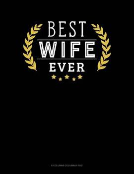 Paperback Best Wife Ever: 6 Columns Columnar Pad Book