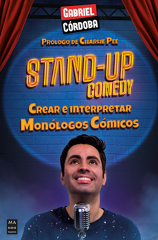 Paperback Stand-Up Comedy: Crear E Interpretar Monólogos Cómicos [Spanish] Book