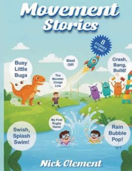 Paperback Movement Stories: Movement Stories That Support Physical Literacy! Book