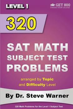 Paperback 320 SAT Math Subject Test Problems arranged by Topic and Difficulty Level - Level 1: 160 Questions with Solutions, 160 Additional Questions with Answe Book