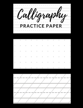 Paperback Calligraphy Practice Paper: Nifty Calligraphy Slant Angle Lined Guide, Alphabet Practice & Dot Grid Paper Practice Sheets for Beginners, Hand Lett Book