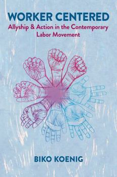 Paperback Worker Centered: Allyship & Action in the Contemporary Labor Movement Book
