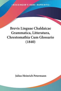 Paperback Brevis Linguae Chaldaicae Grammatica, Litteratura, Chrestomathia Cum Glossario (1840) [Latin] Book