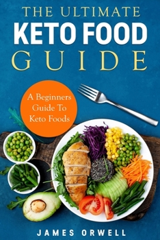 Paperback The Ultimate Keto Food Guide: A Beginners Guide to keto food. Book