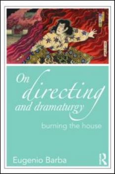 Paperback On Directing and Dramaturgy: Burning the House Book