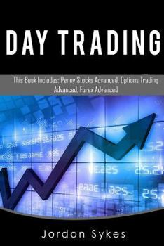 Paperback Day Trading: This Book Includes: Penny Stock Advanced, Options Trade Advanced, Forex Advanced Book