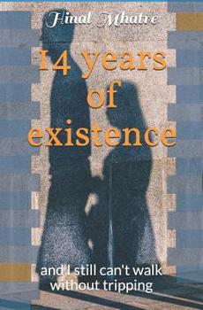 Paperback 14 years of existence: and I still can't walk without tripping Book