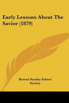 Paperback Early Lessons About The Savior (1879) Book