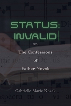 STATUS: INVALID: or, The Confessions of Father Novak