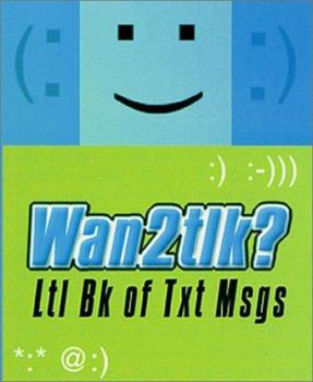Paperback Wan2Tlk?: Ltl Bk of Txt Msgs Book
