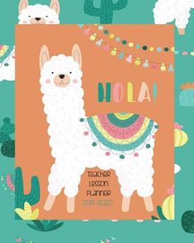 Paperback Hola! Teacher Lesson Planner 2019-2020: Llama Teacher Planner 2019- 2020 - Llama Lesson Plan Book for Teachers - Spanish Teacher Llama - 8" x "10 2019 Book