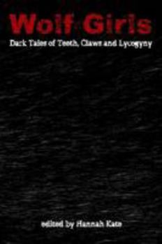Wolf-Girls: Dark Tales of Teeth, Claws and Lycogyny