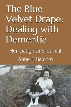 Paperback The Blue Velvet Drape: Dealing with Dementia: Her Daughter's Journal Book
