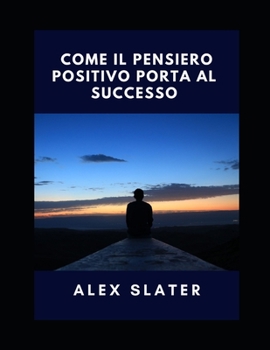 Paperback Come il pensiero positivo porta al successo [Italian] Book