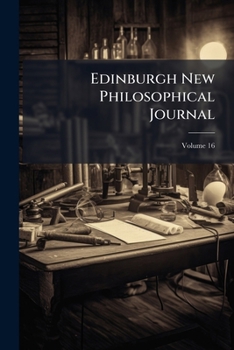 Paperback Edinburgh New Philosophical Journal; Volume 16 Book