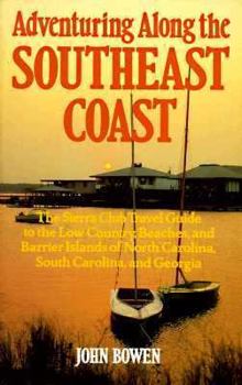 Paperback Adventuring Along the Southeast Coast: The Sierra Club Guide to the Low Country, Beaches, and Barrier Islands of North Carolina, South Caro Book