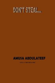 Paperback Do not steal...: Avoid stealing and grow self, institution and the nation Book