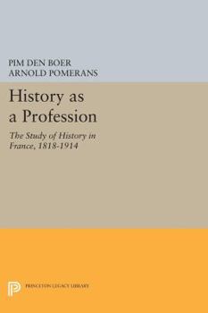 Paperback History as a Profession: The Study of History in France, 1818-1914 Book