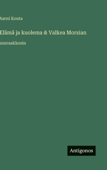 Elämä ja kuolema & Valkea Morsian: suuraakkosin (Finnish Edition)