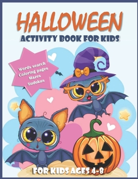 Halloween Activity Book For Kids: Halloween Activity Book for Kids Ages 4-8 / A Fun Workbook for Celebrate Trick or Treat Learning, Pumpkin Coloring, sudokus , Mazes, Word Search and More!
