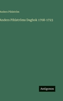 Hardcover Anders Pihlströms Dagbok 1708-1723 [Swedish] Book