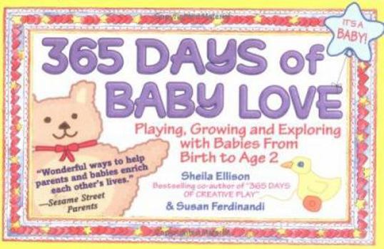 Paperback 365 Days of Baby Love: Playing, Growing and Exploring with Babies from Birth to Age 2 Book