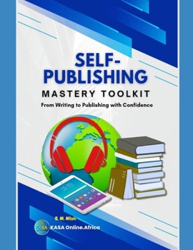 Paperback Self-Publishing Mastery Toolkit: From Writing to Publishing with Confidence Book
