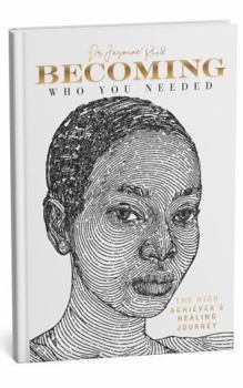 Paperback Becoming Who you Needed: The High Achiever's Healing Journey Book