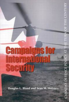 Paperback Campaigns for International Security: Canada's Defence Policy at the Turn of the Century Book