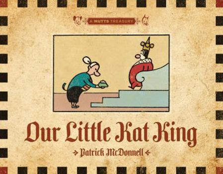 Our Little Kat King: A MUTTS Treasury - Book  of the Mutts