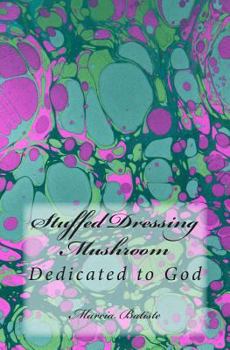 Paperback Stuffed Dressing Mushroom: Dedicated to God Book