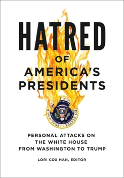 Hardcover Hatred of America's Presidents: Personal Attacks on the White House from Washington to Trump Book
