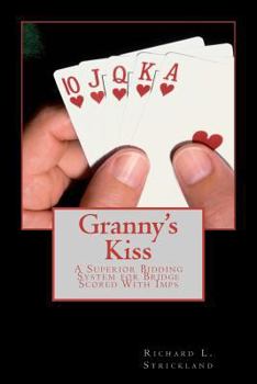 Paperback Granny's Kiss: A Superior Bidding System for Bridge Scored With Imps Book