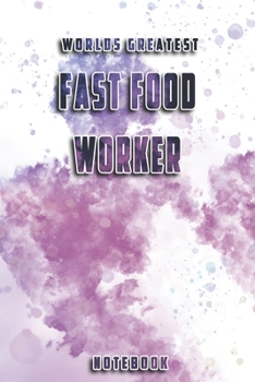 Paperback World Greatest Fast Food Worker Notebook: Unique Softcover Design with individual Job Title - Cute gift for Worker, Engineers or Medicals - 6" x 9" Do Book
