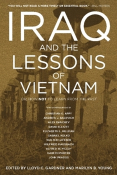 Iraq And The Lessons Of Vietnam: Or, How Not To Learn From The Past