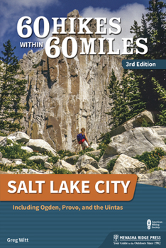 60 Hikes Within 60 Miles: Salt Lake City: Including Ogden, Provo, and the Uintas (60 Hikes within 60 Miles) - Book  of the 60 Hikes Within 60 Miles
