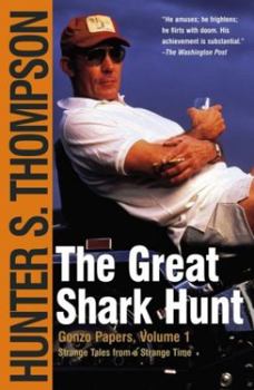 The Great Shark Hunt: Strange Tales from a Strange Time - Book #1 of the Gonzo Papers