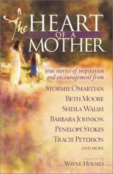 Paperback The Heart of a Mother: True Stories of Inspiration and Encouragement Book