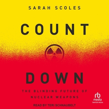 Countdown: The Blinding Future of Nuclear Weapons