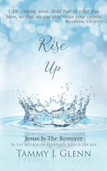 Paperback Rise Up: Jesus is the Restorer Book