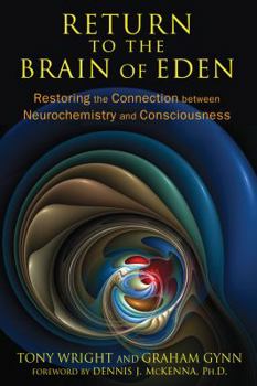 Paperback Return to the Brain of Eden: Restoring the Connection Between Neurochemistry and Consciousness Book