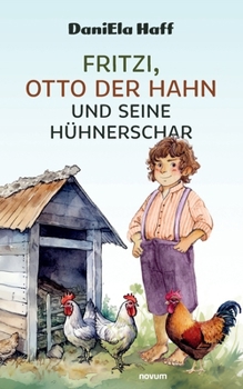 Fritzi, Otto der Hahn und seine Hühnerschar (German Edition)