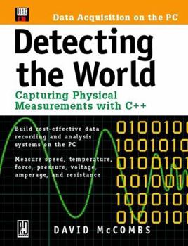 Paperback Detecting the World: Capturing Physical Measurements with C++ Book