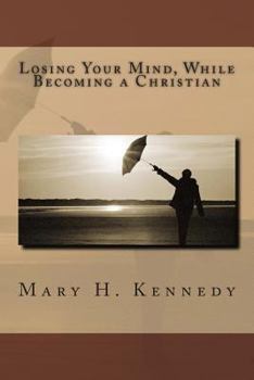 Paperback Losing Your Mind While Becoming a Christian Book