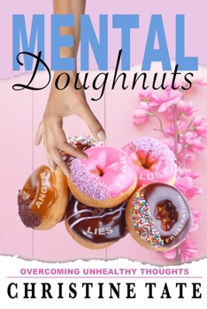 Paperback Mental Doughnuts: Overcoming Unhealthy Thoughts Book